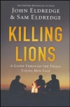 Killing Lions - A Guide Through the Trials Young Men Face 
